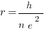 r= h/{n e^2}