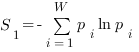 S_1 = - sum{i=1}{W}{p_i ln p_i}