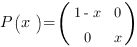 P(x)=(matrix{2}{2}{1-x 0 0 x})