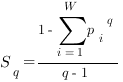 S_q = {1 - sum{i=1}{W}{ {p_i}^q}}/{q-1}