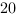 20